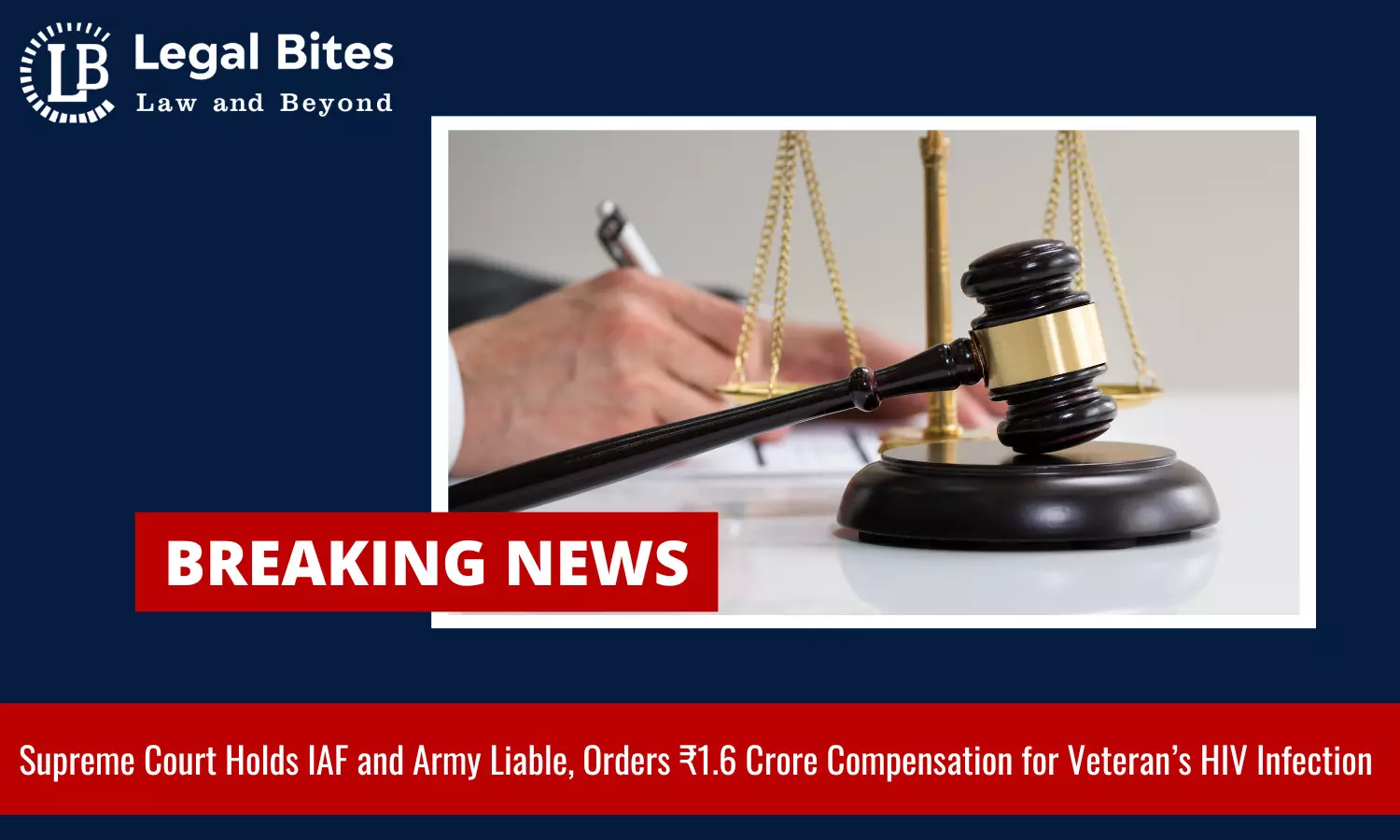Supreme Court Holds IAF and Army Liable, Orders ₹1.6 Crore Compensation for Veteran’s HIV Infection