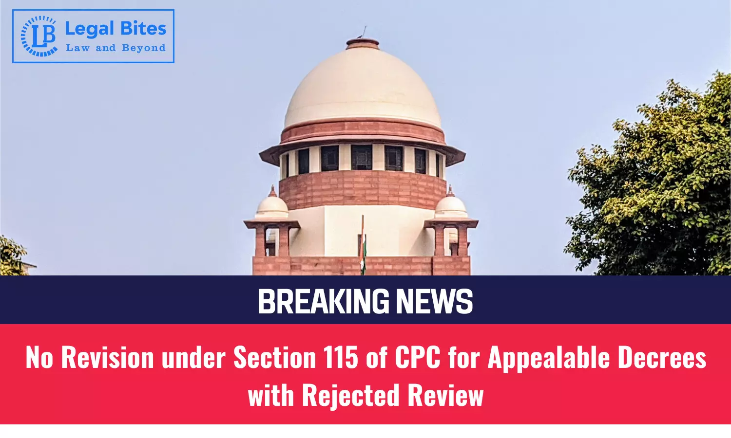 Supreme Court Ruling: No Revision Under Section 115 of CPC for Appealable Decrees with Rejected Review