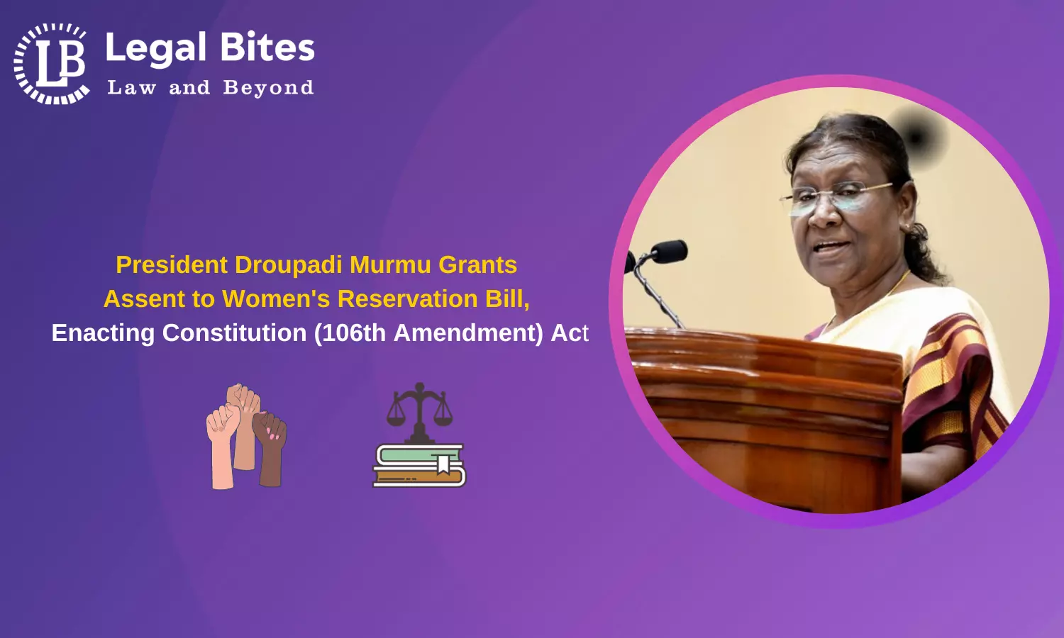 President Droupadi Murmu Grants Assent to Womens Reservation Bill, Enacting Constitution (106th Amendment) Act