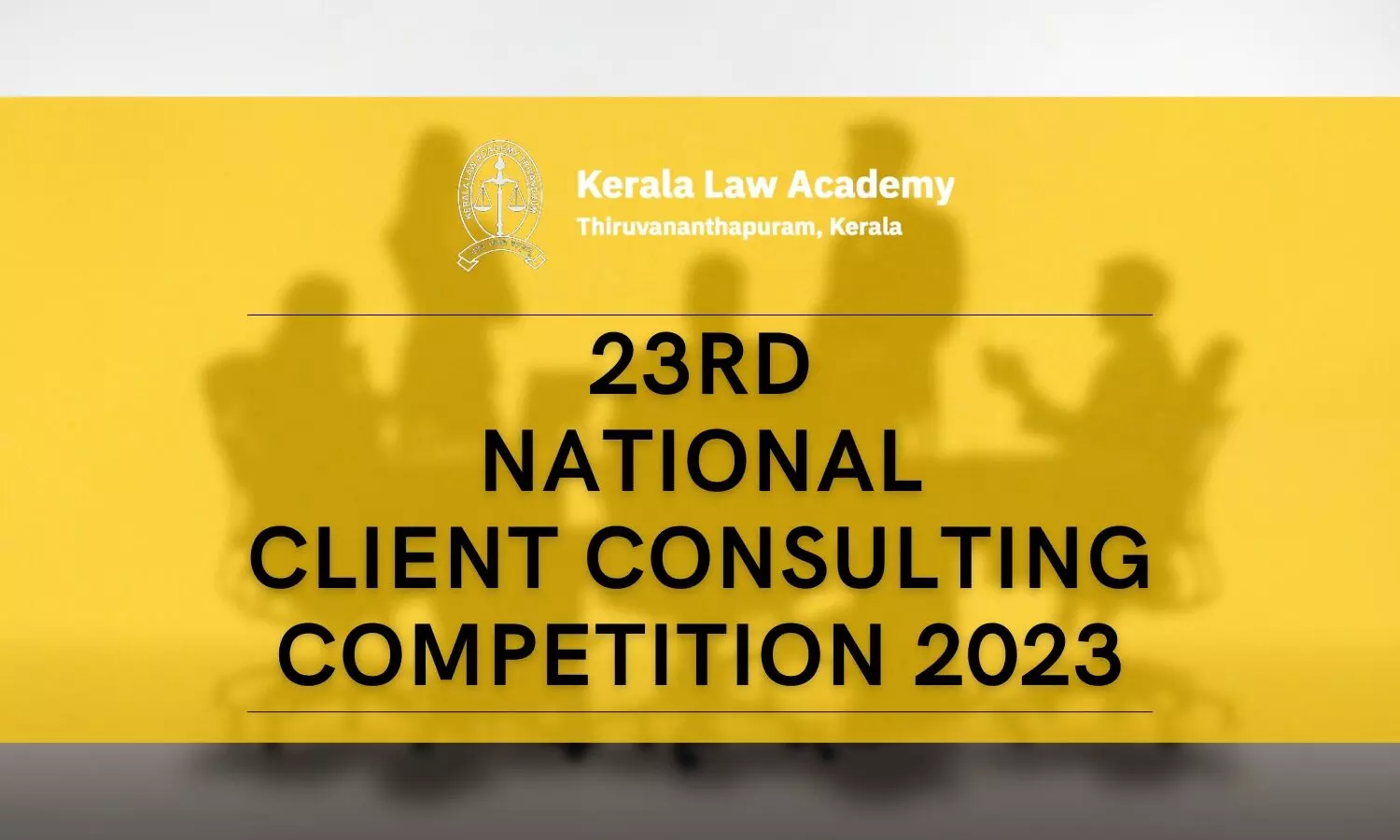 23rd National Client Consulting Competition 2023 | Kerala Law Academy