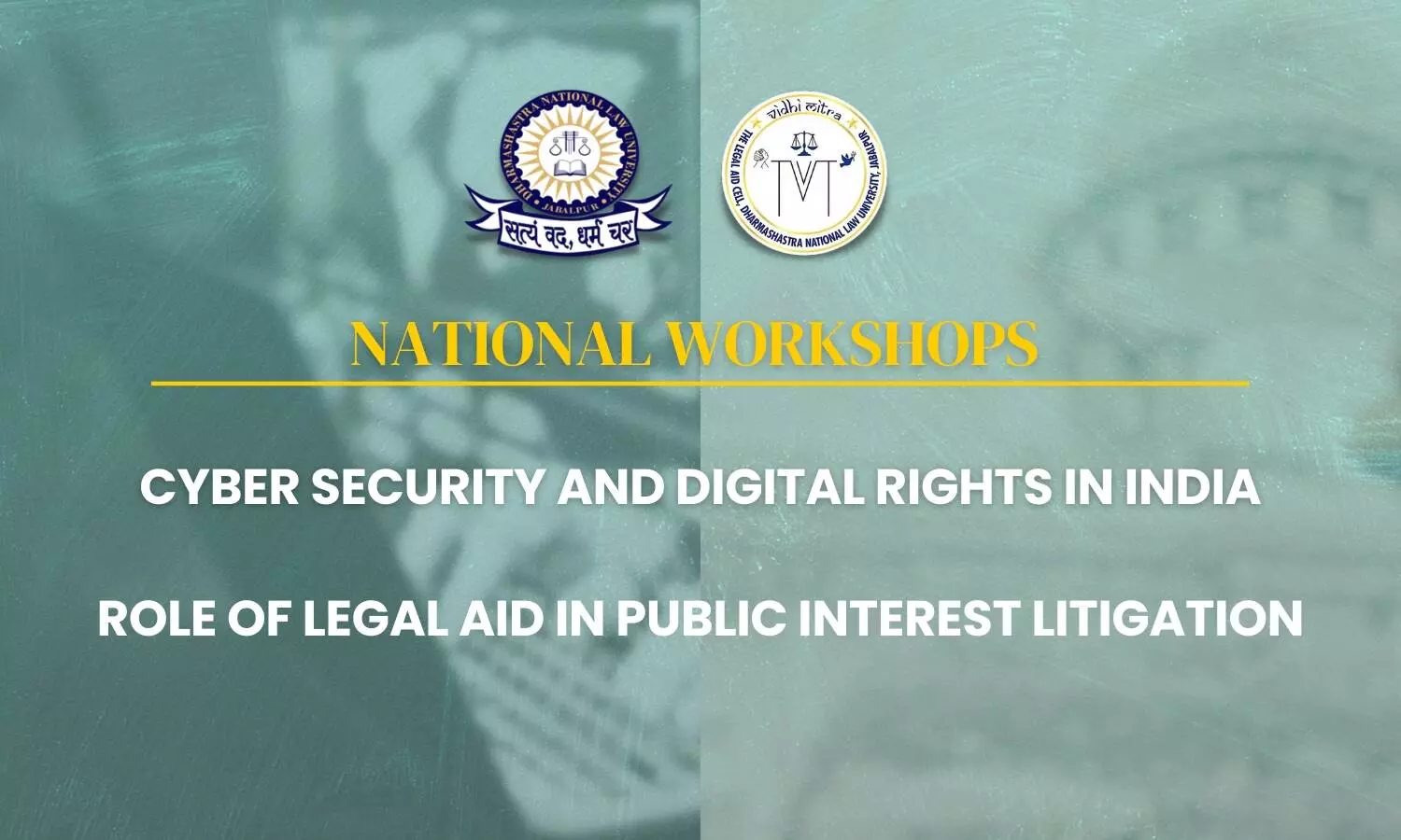 Workshops: Role of Legal Aid in PIL and Cyber Security and Digital Rights in India | DNLU Jabalpur