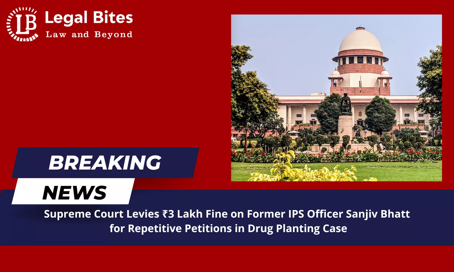 Supreme Court Levies ₹3 Lakh Fine on Former IPS Officer Sanjiv Bhatt for Repetitive Petitions in Drug Planting Case Supreme Court Levies ₹3 Lakh Fine on Former IPS Officer Sanjiv Bhatt for Repetitive Petitions in Drug Planting Case