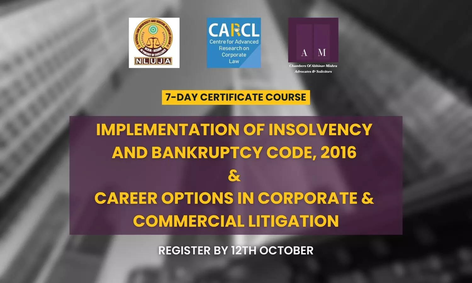 Certificate Course on Implementation of Insolvency & Bankruptcy Code, 2016 and Career in Corporate & Commercial Litigation | NLUJAA and CoAM