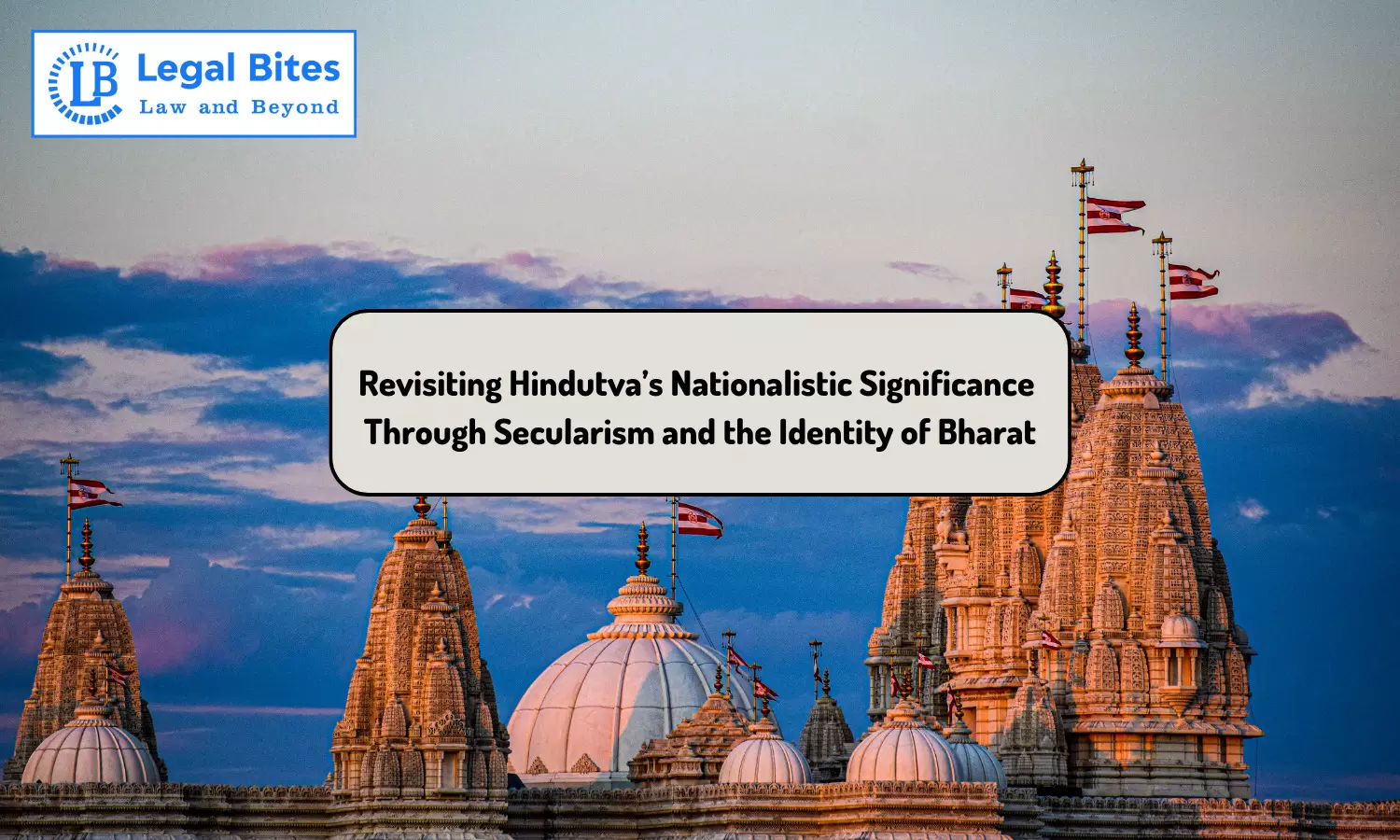 Revisiting Hindutva’s Nationalistic Significance through Secularism and the Identity of Bharat