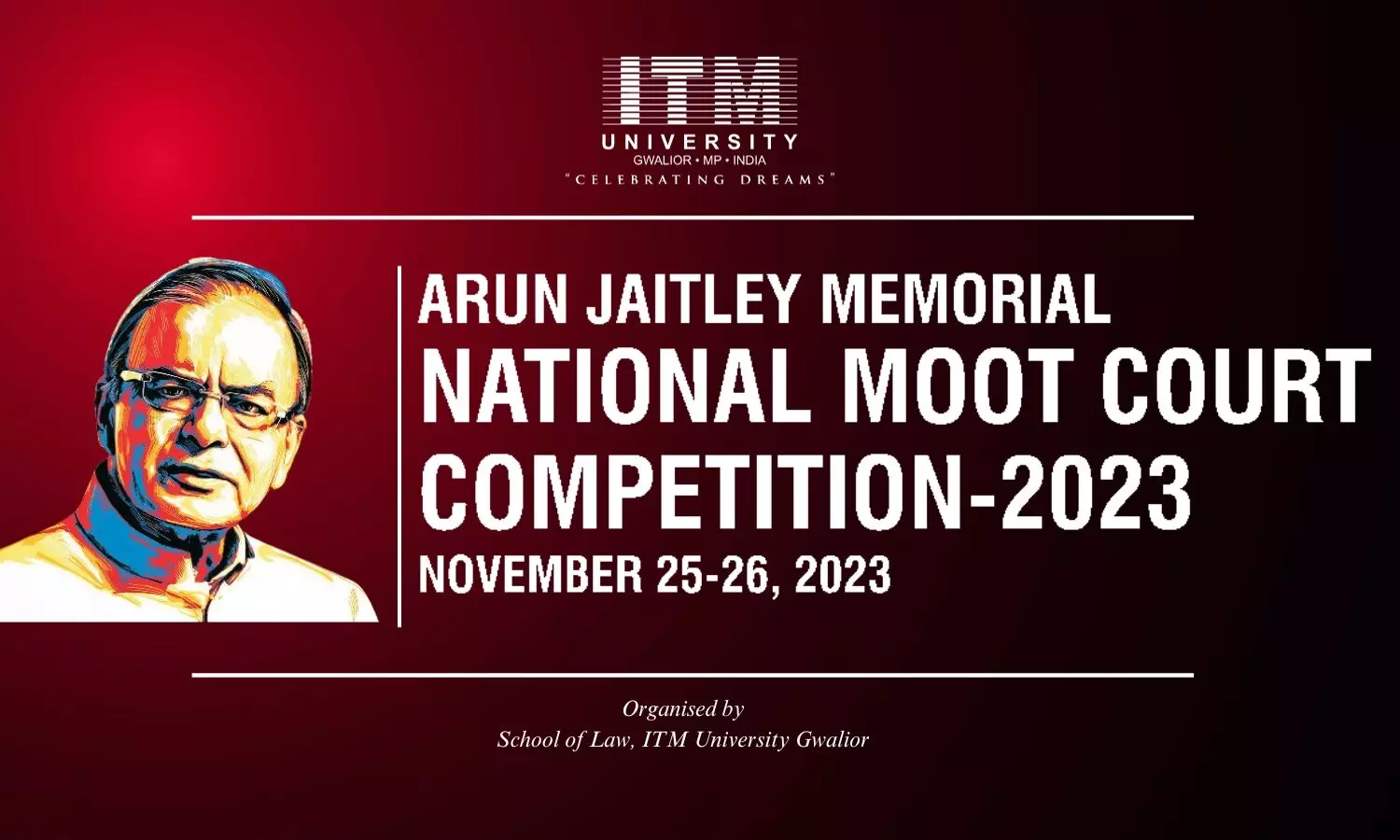 Arun Jaitley National Moot Court Competition  ITM University Gwalior
