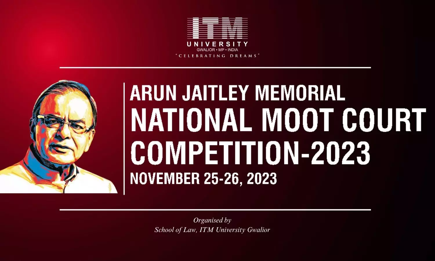 Arun Jaitley National Moot Court Competition ITM University Gwalior Arun Jaitley National Moot Court Competition ITM University Gwalior