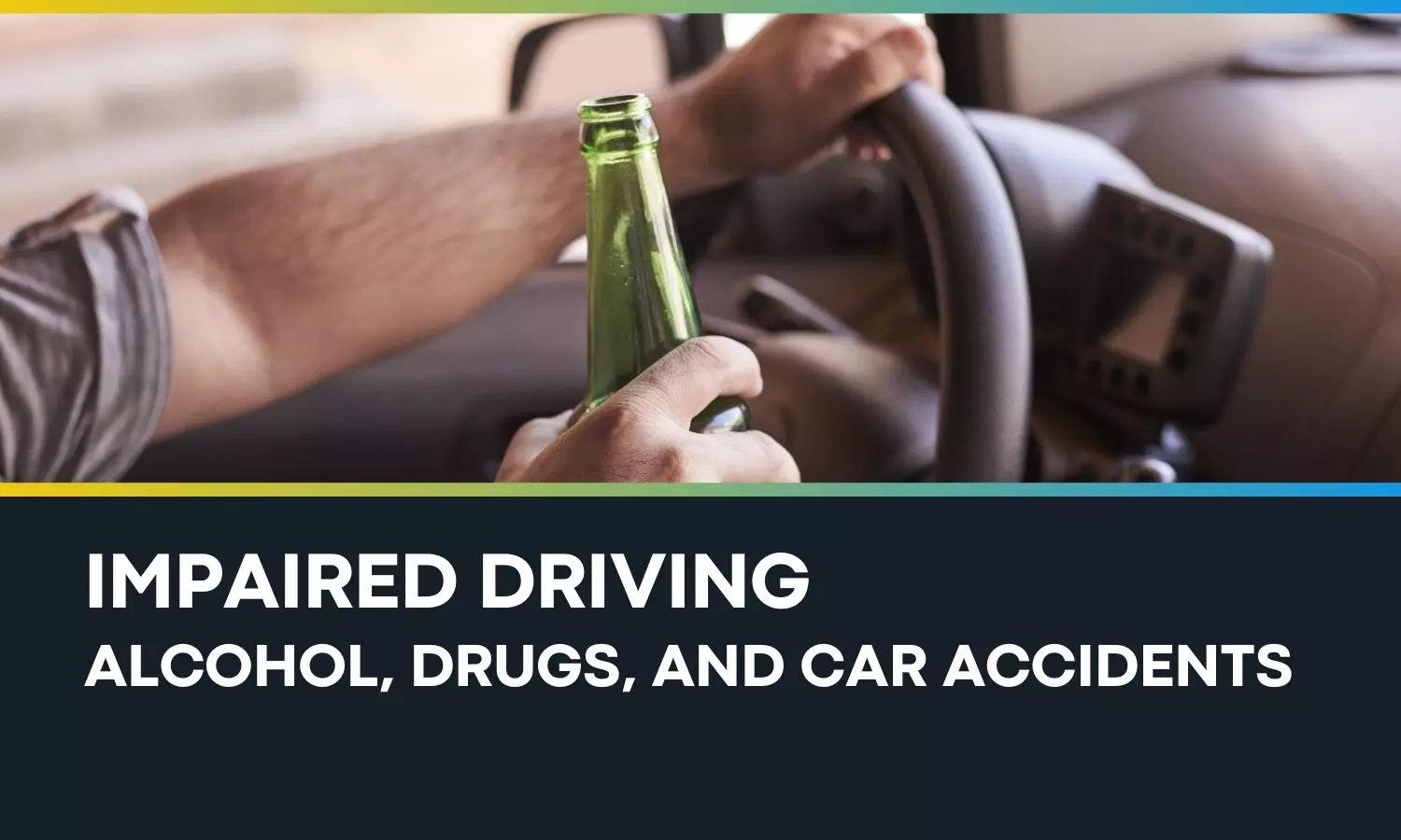 Impaired Driving - Alcohol, Drugs, and Car Accidents