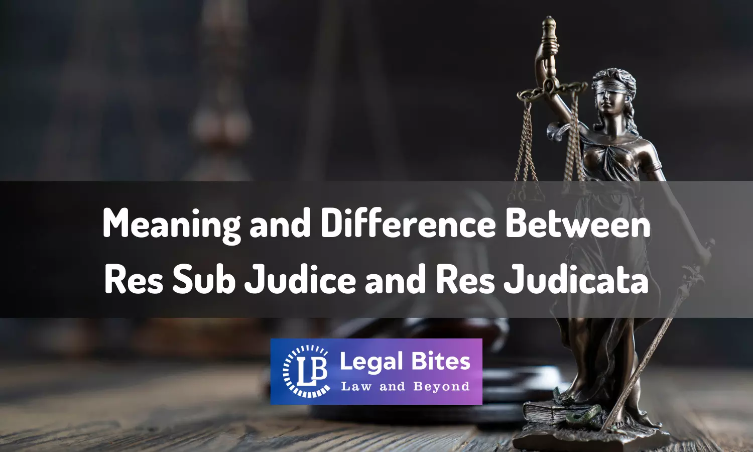 Res Sub Judice and Res Judicata