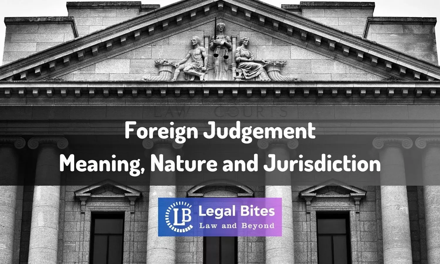 Foreign Judgement - Meaning, Nature and Jurisdiction
