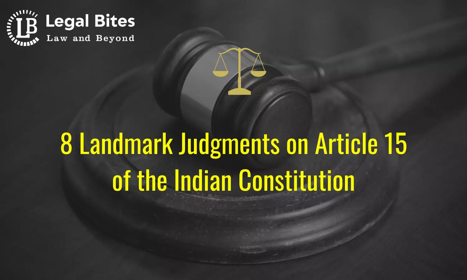 8 Landmark Judgments on Article 15 of the Indian Constitution