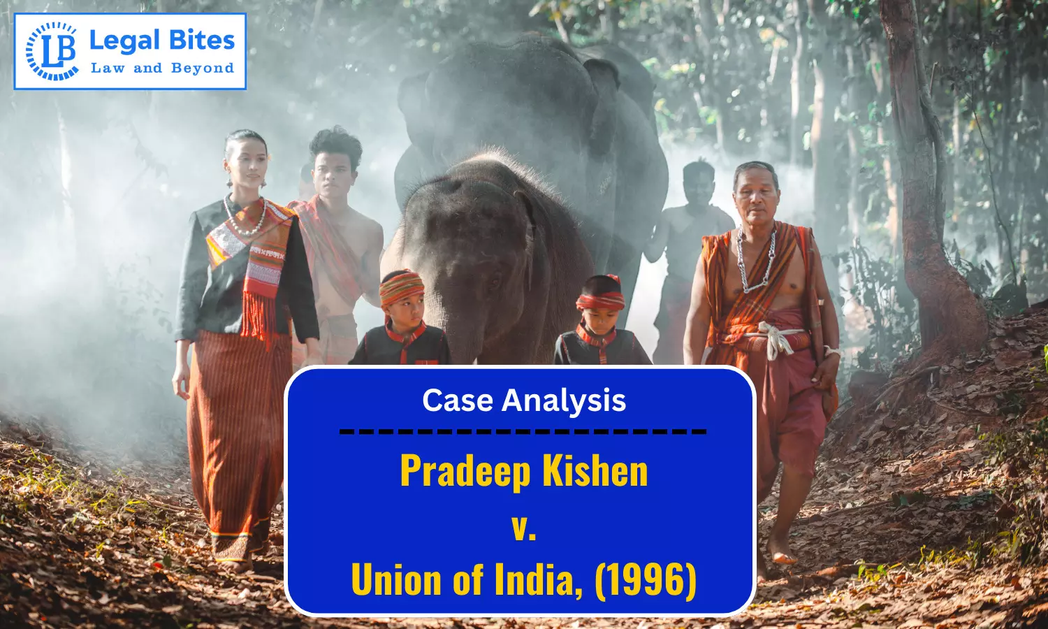 Case Analysis: Pradeep Kishen v. Union of India, (1996) |  Forest Rights of Tribals