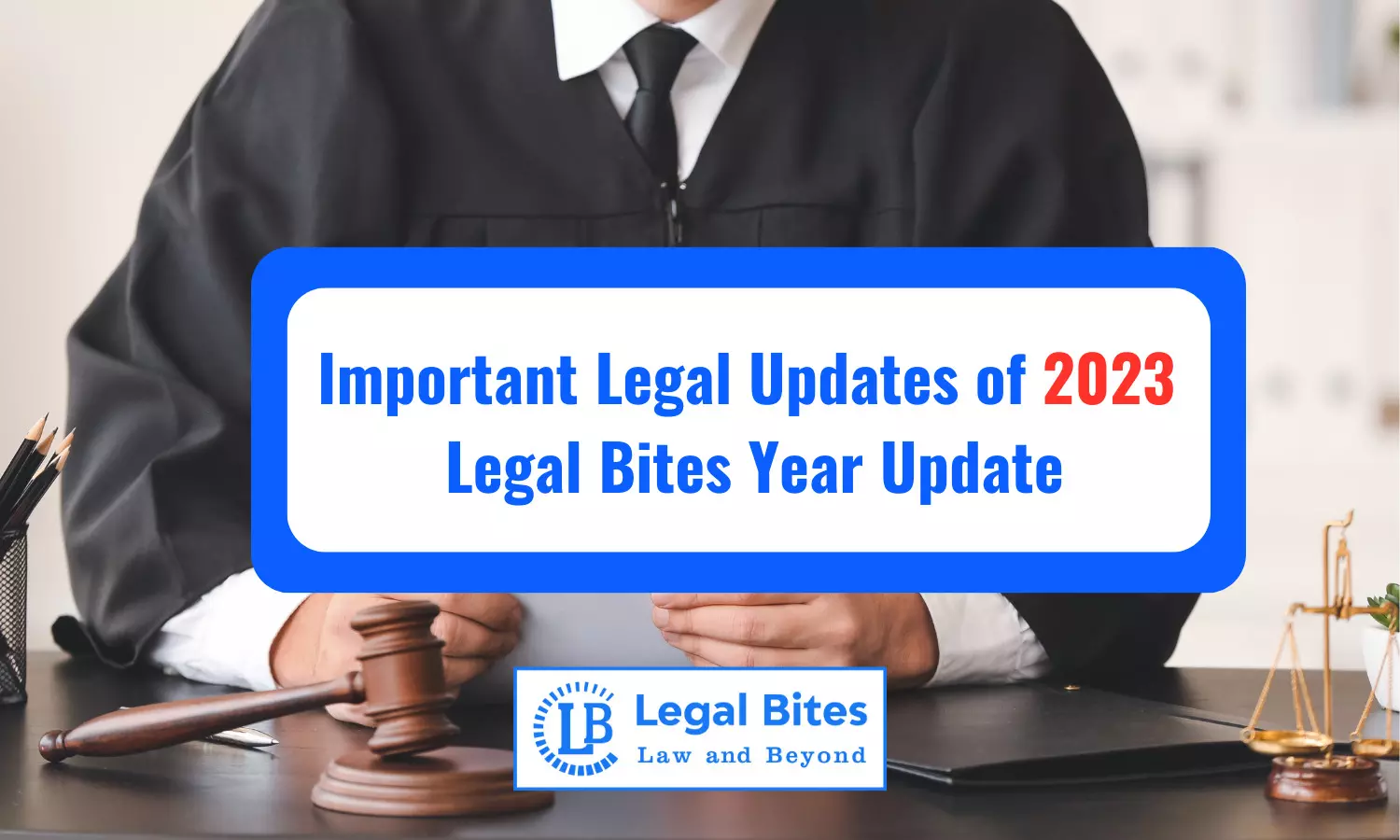 Important Legal Updates of 2023 - Legal Bites Year Update