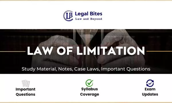 Law of Limitation, 1963 - Notes, Case Laws And Study Material Law of Limitation, 1963 - Notes, Case Laws And Study Material