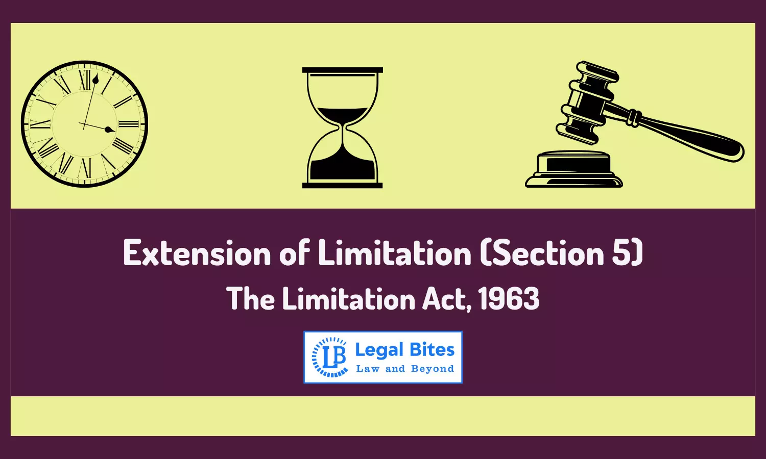 Extension of Limitation (Section 5) | The Limitation Act, 1963