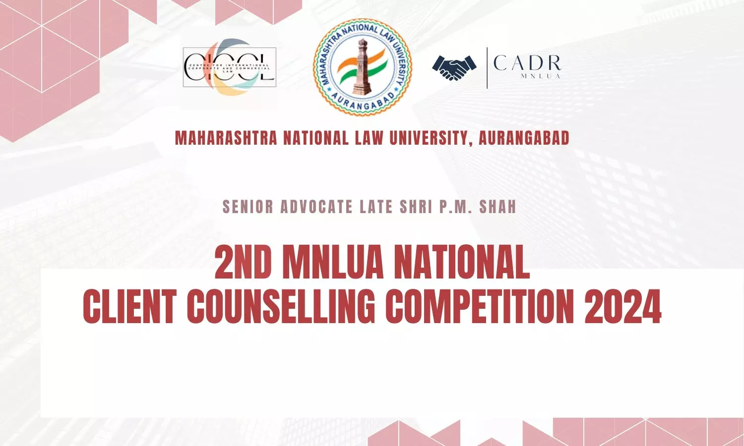 Senior Advocate Late Shri PM Shah 2nd National Client Counselling Competition 2024 MNLU-A Senior Advocate Late Shri PM Shah 2nd National Client Counselling Competition 2024 MNLU-A