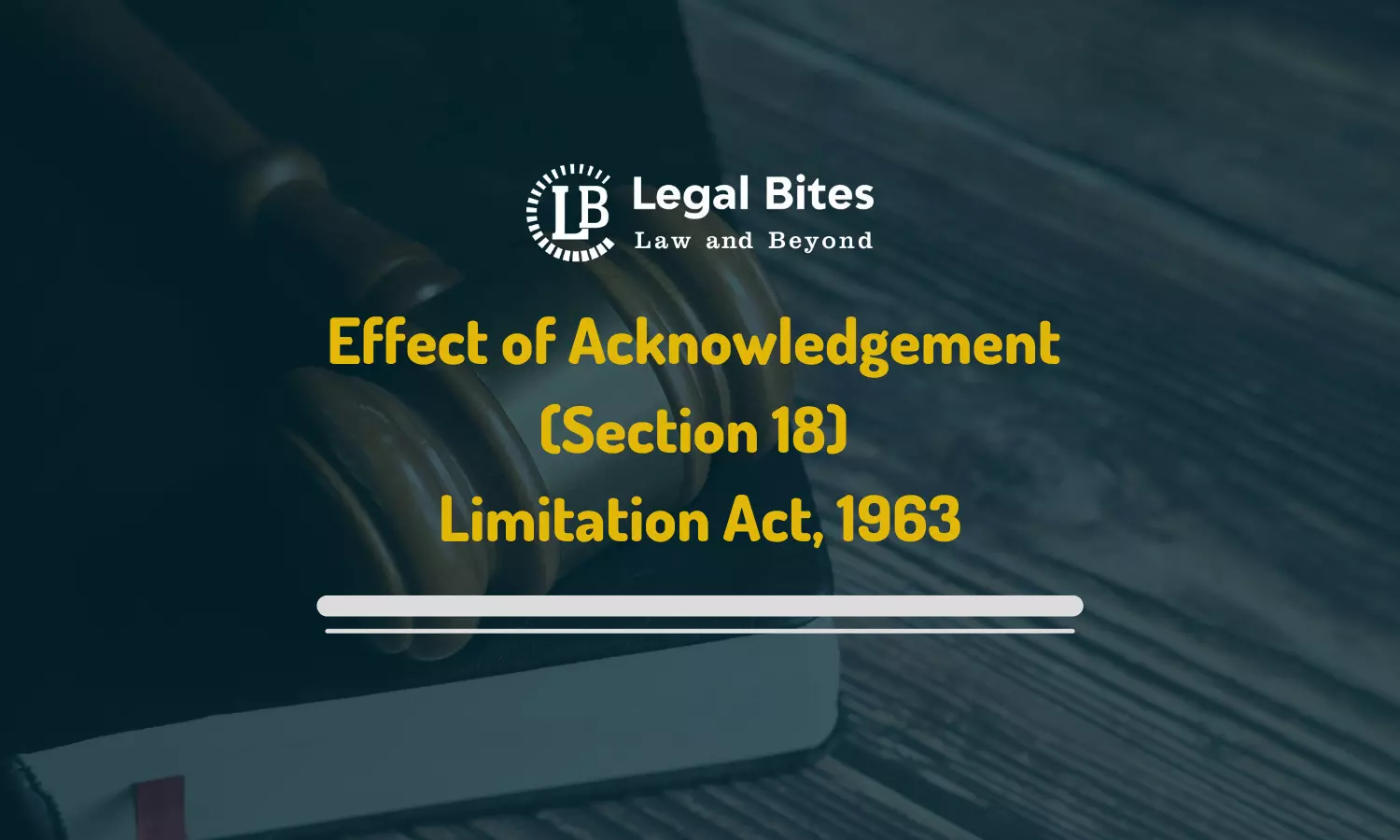 Effect of Acknowledgement (Section 18) | Limitation Act, 1963