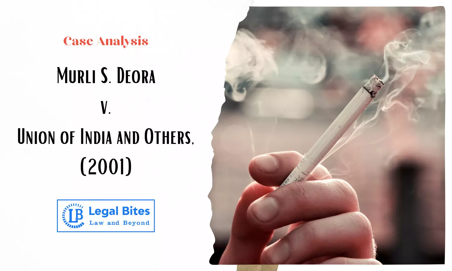 Case Analysis: Murli S. Deora v. Union of India, (2001) | Health Hazards Linked to Cigarette Smoking