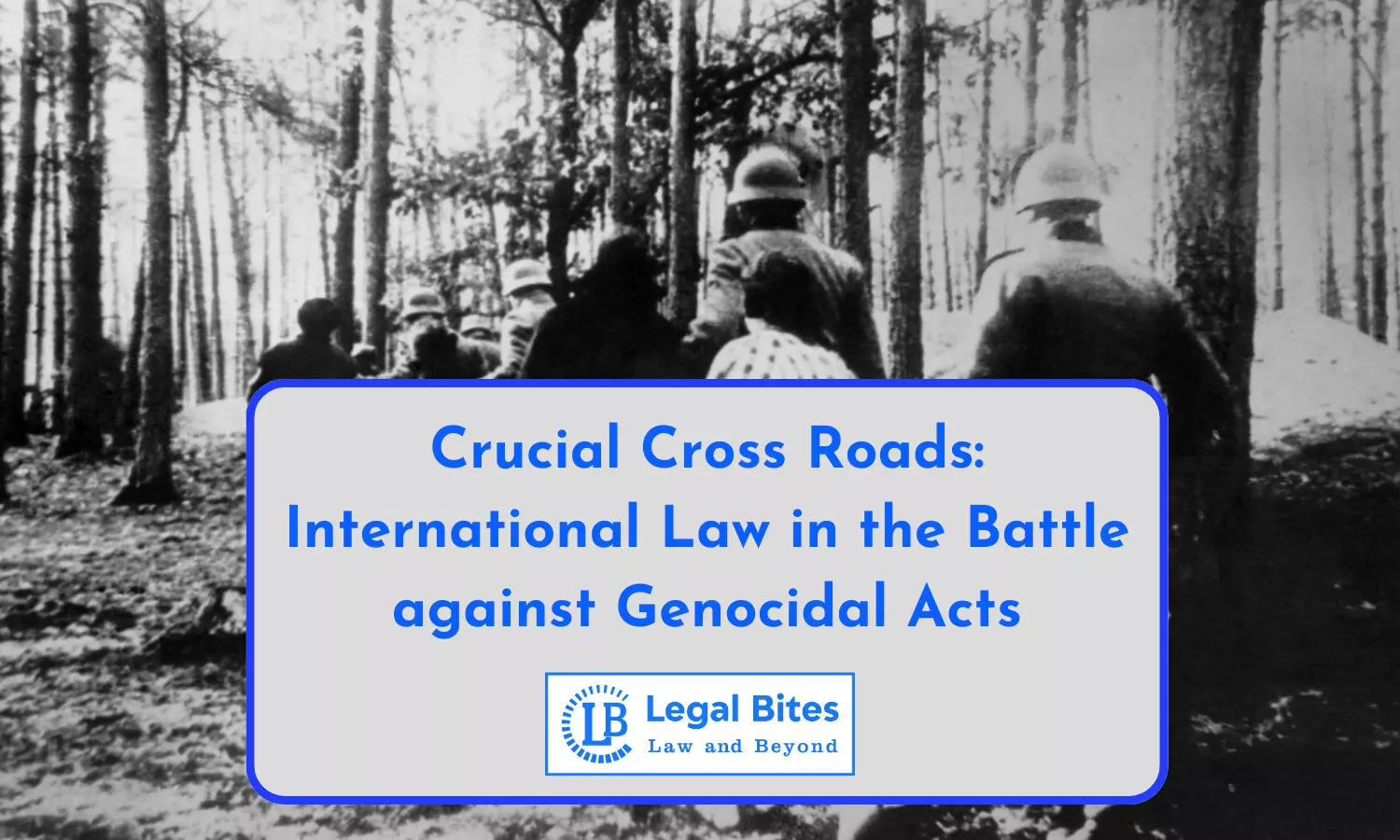 Crucial Cross Roads: International Law in the Battle against Genocidal Acts