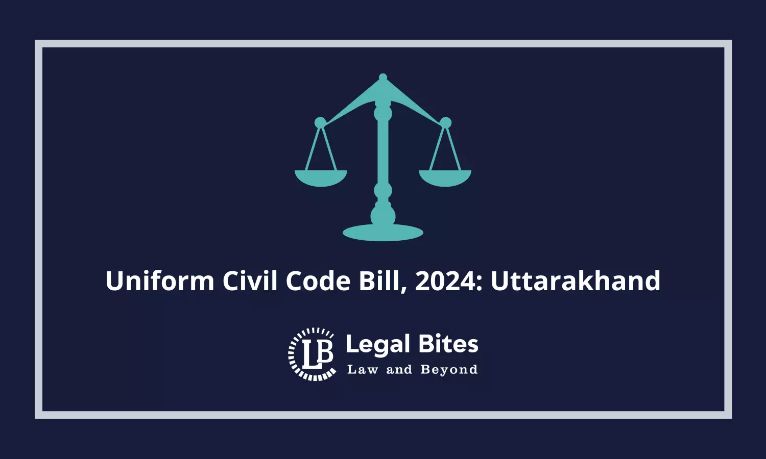 Uniform Civil Code Bill, 2024: Uttarakhand