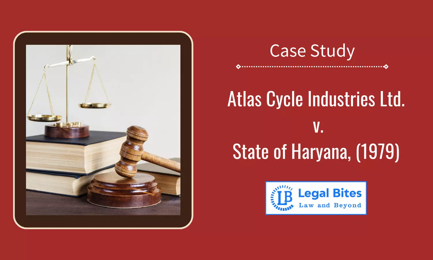 Case Study: Atlas Cycle Industries Ltd. v. State of Haryana, (1979) | Delegated Legislation