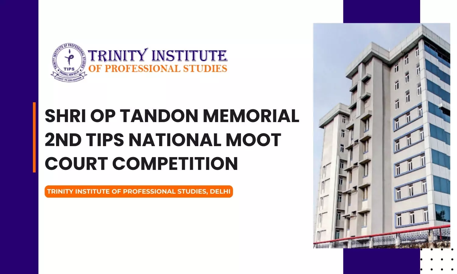Shri OP Tandon Memorial 2nd TIPS National Moot Court Competition  Trinity Institute of Professional Studies