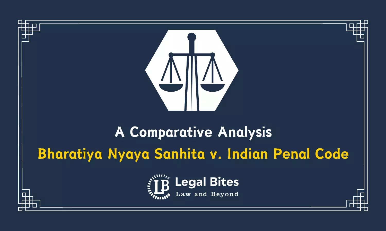 A Comparative Analysis: Bharatiya Nyaya Sanhita v. Indian Penal Code