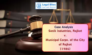 Case Analysis: Sonik Industries, Rajkot v. Municipal Corpn. of the City of Rajkot (1986) | Delegated Legislation Case Analysis: Sonik Industries, Rajkot v. Municipal Corpn. of the City of Rajkot (1986) | Delegated Legislation