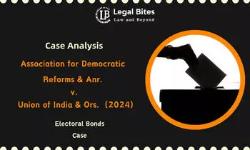 Case Analysis: Association for Democratic Reforms & Anr. v. Union of India & Ors. (2024) | Electoral Bonds Case Case Analysis: Association for Democratic Reforms & Anr. v. Union of India & Ors. (2024) | Electoral Bonds Case