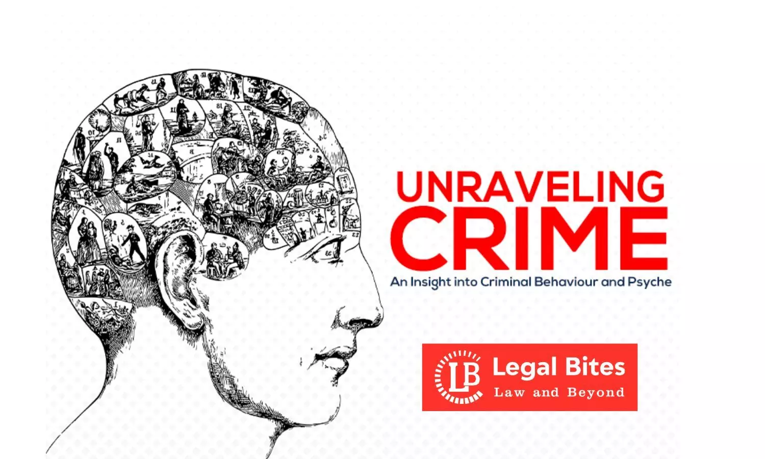 Unraveling Crime: An Insight into Criminal Behaviour and Psyche