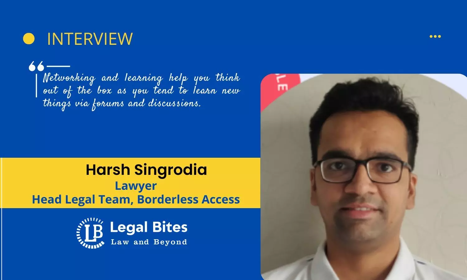 Interview: Mr. Harsh Singrodia, Head Legal Team, Borderless Access