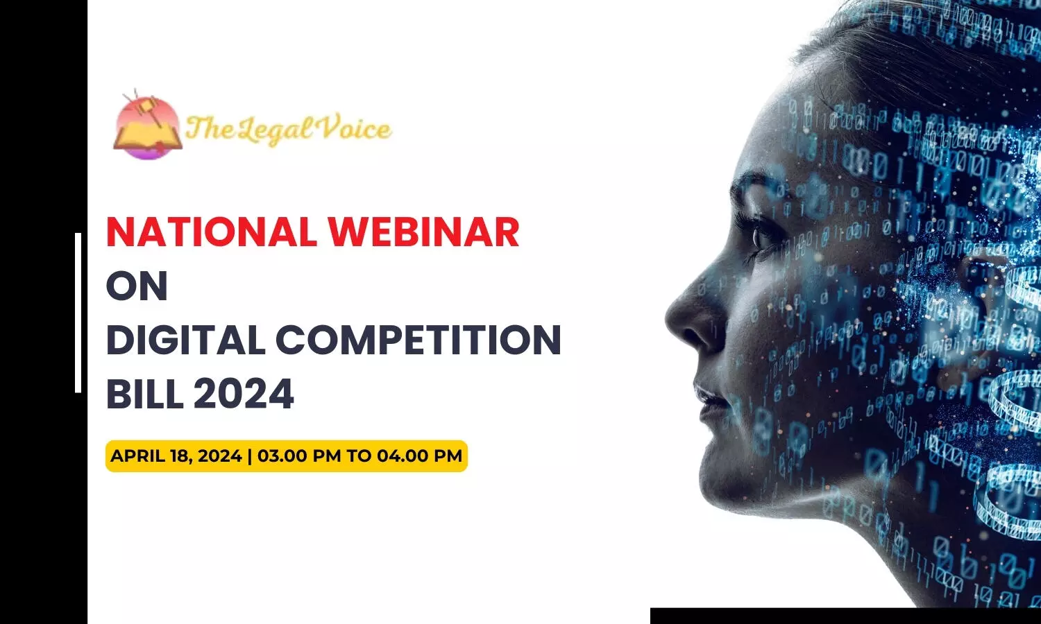 Webinar on Decoding the Digital Competition Bill 2024 | The Legal Voice