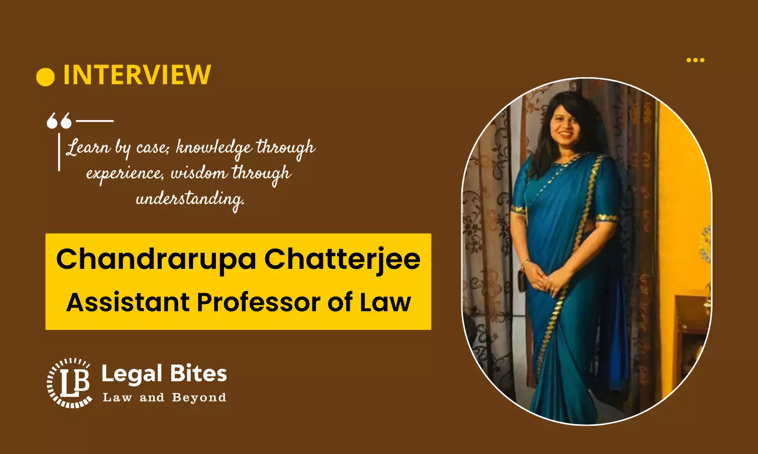Interview: Chandrarupa Chatterjee | Assistant Professor of Law Interview: Chandrarupa Chatterjee | Assistant Professor of Law