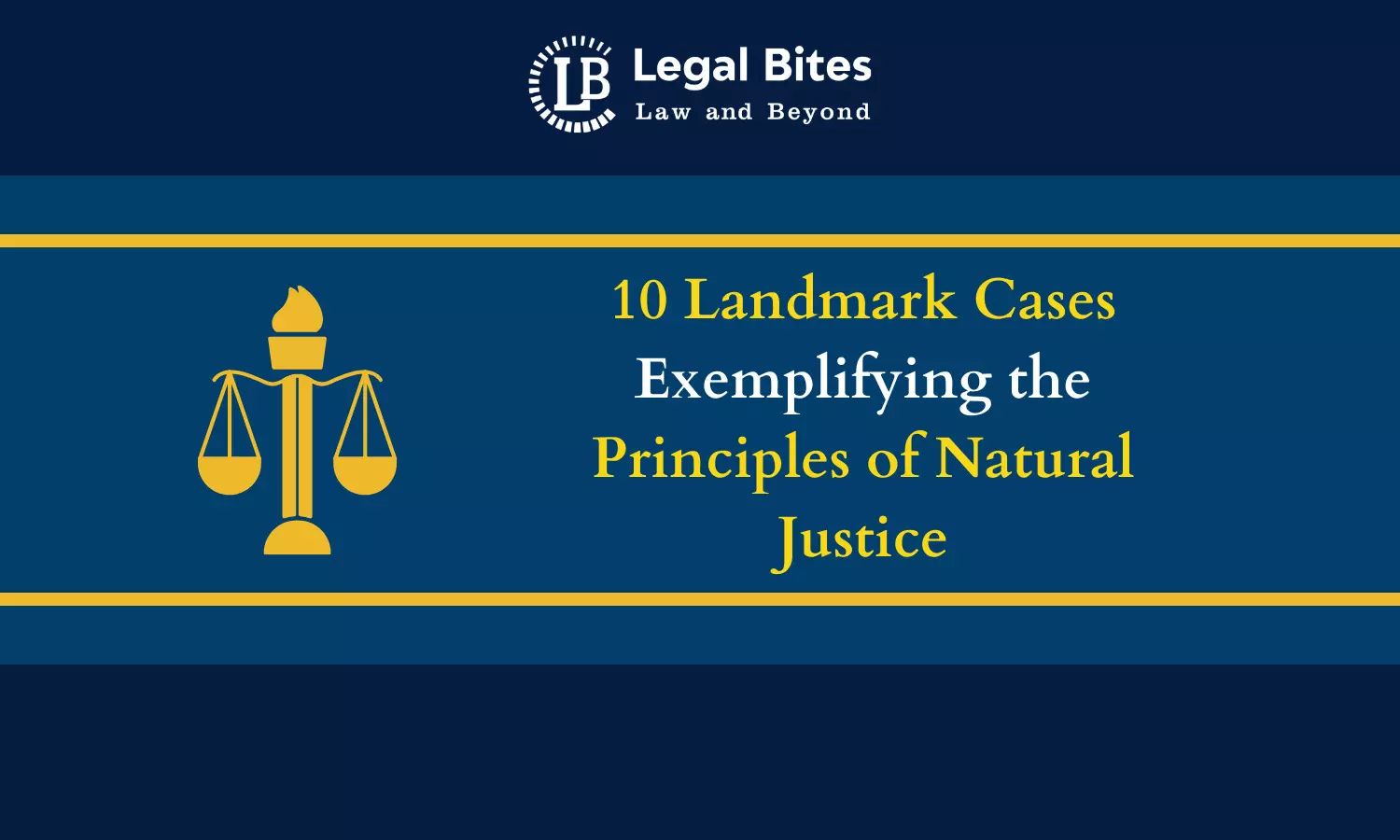 10 Landmark Cases Exemplifying the Principles of Natural Justice