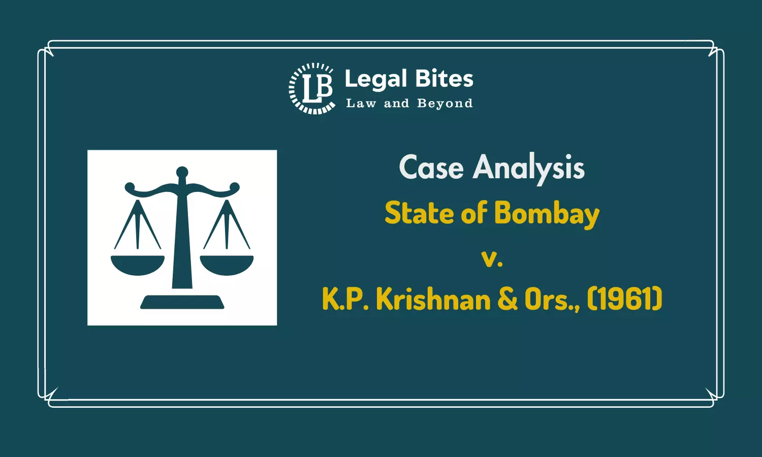 Case Analysis: State of Bombay v. K.P. Krishnan & Ors., (1961) | Administrative Discretion