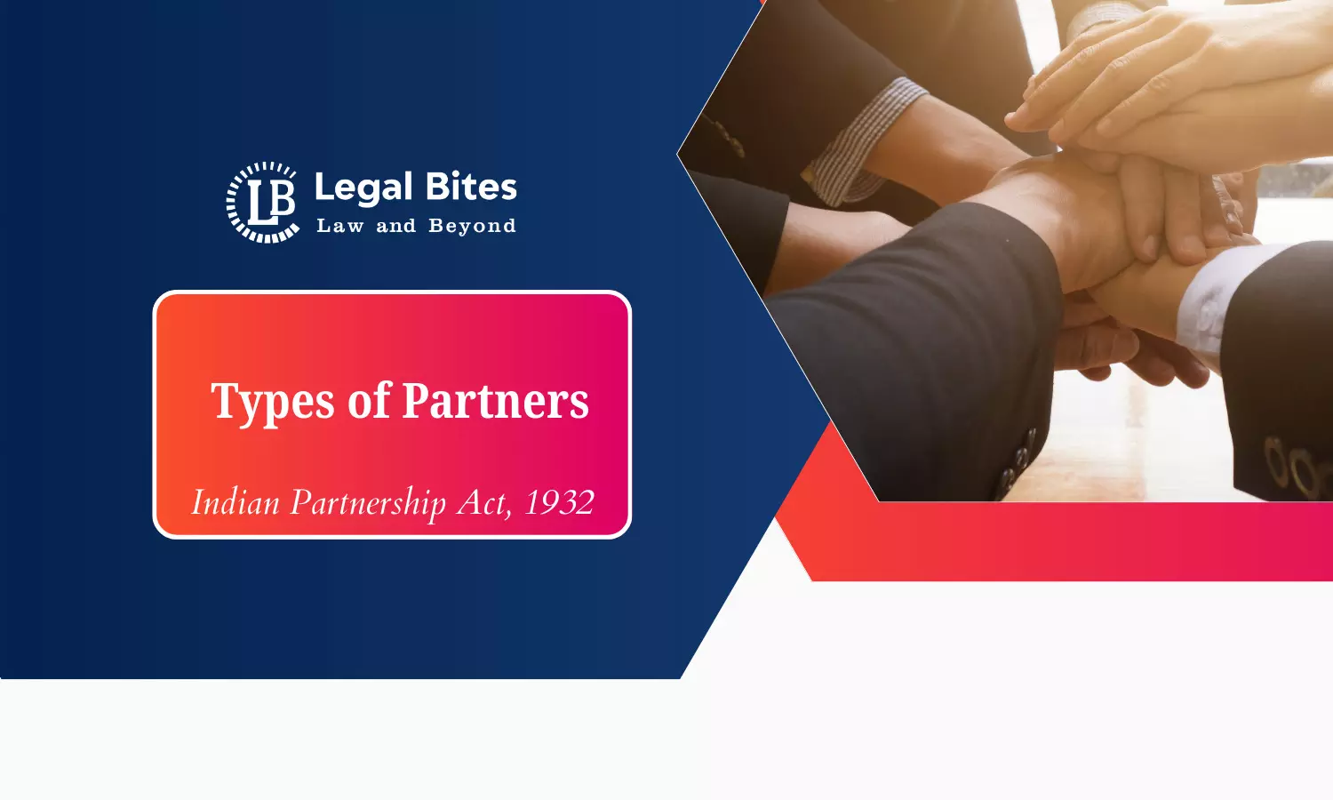 Types of Partners | Indian Partnership Act, 1932