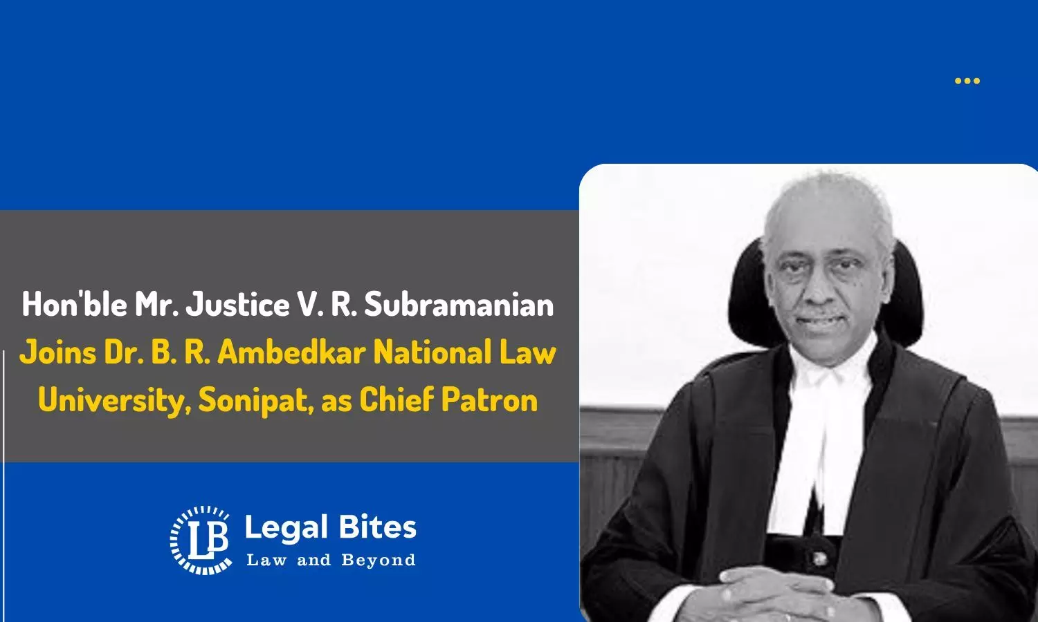 Hon’ble Mr. Justice V. R. Subramanian Joins as Chief Patron at NLU Sonipat in the Centre  of Conflict Management & Dispute Resolution (CCMDR)