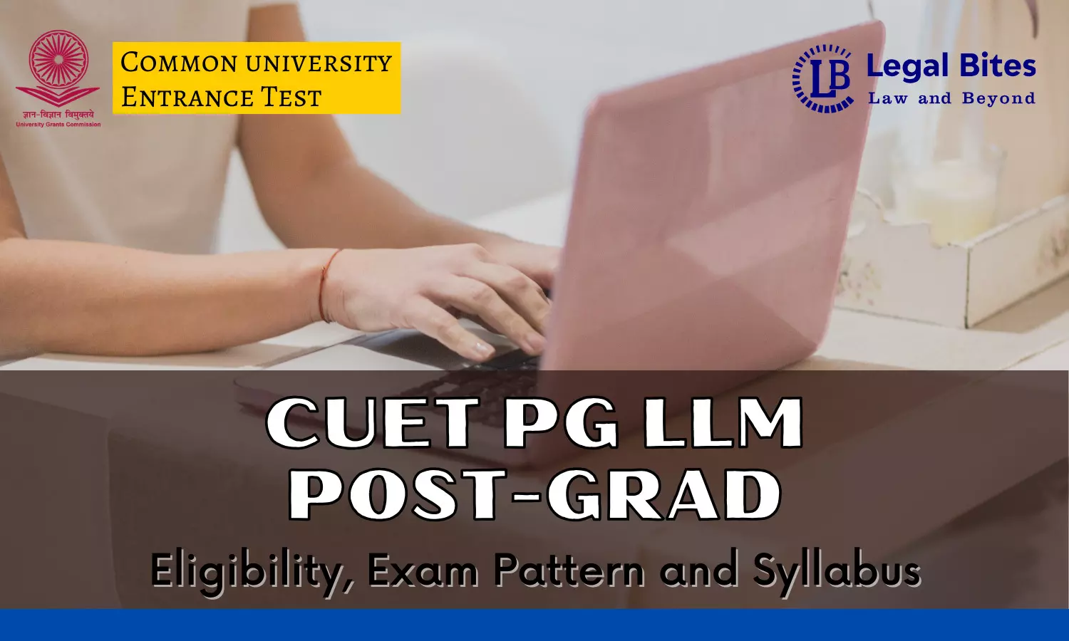 CUET LLM | Eligibility, Exam Pattern & Syllabus - All You Need to Know