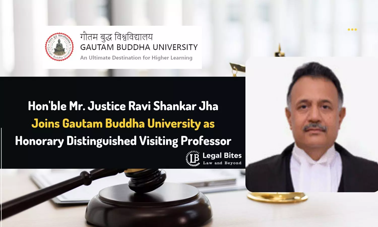 Honble Mr. Justice Ravi Shankar Jha Joins Gautam Buddha University as Honorary Distinguished Visiting Professor