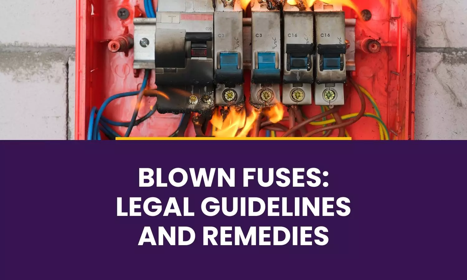 Blown Fuses: Legal Guidelines and Remedies