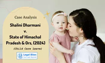 Case Analysis: Shalini Dharmani v. State of Himachal Pradesh & Ors, (2024) |  Child Care Leave