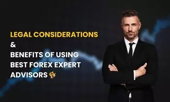 Legal Considerations and Benefits of Using the Best Forex Expert Advisors