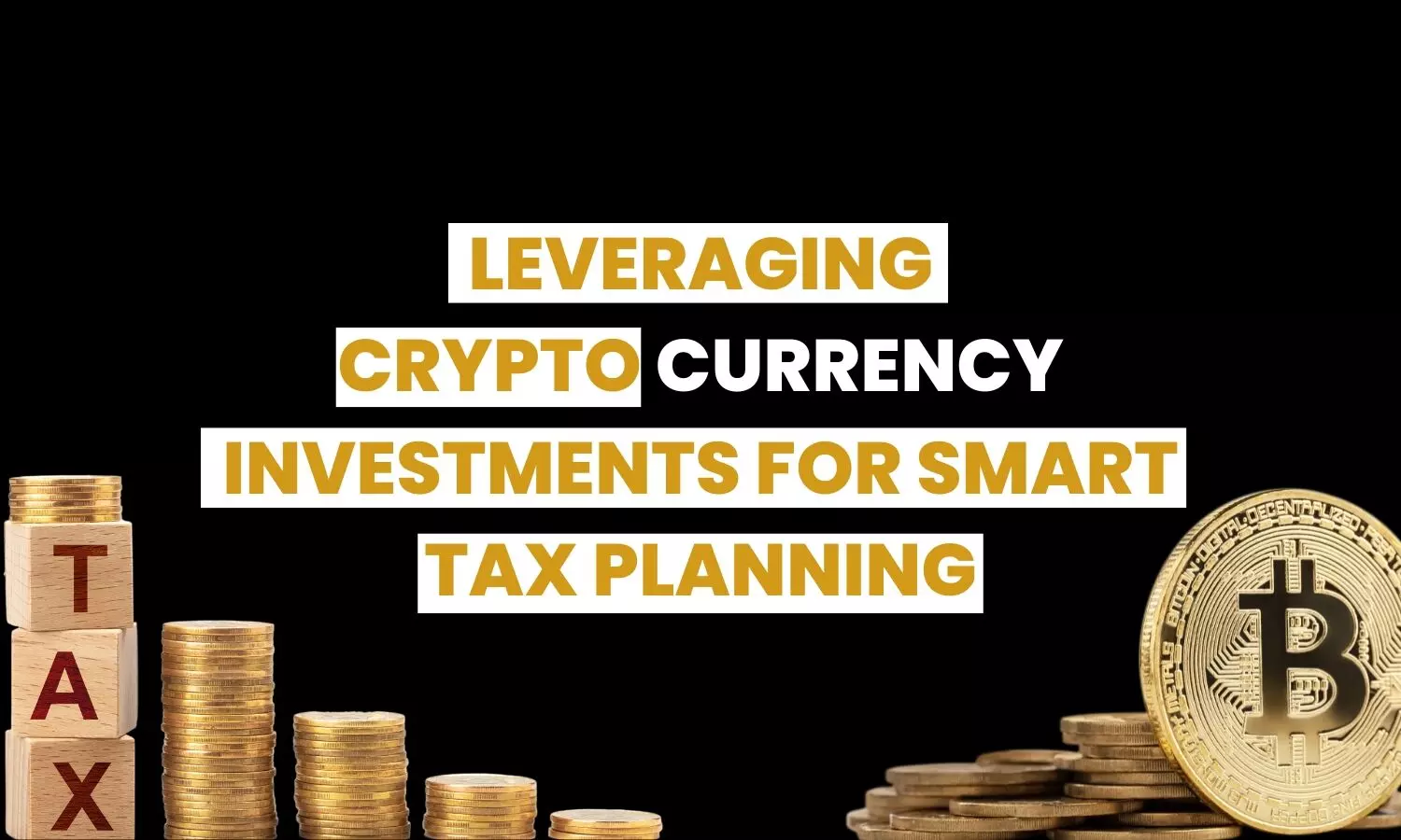 Leveraging Cryptocurrency Investments for Smart Tax Planning Leveraging Cryptocurrency Investments for Smart Tax Planning