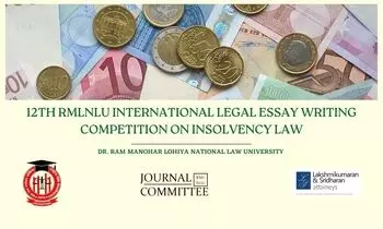 12th RMLNLU-Lakshmikumaran & Sridharan International Legal Essay Writing Competition and Conference on Insolvency Law Submit by Sep 13
