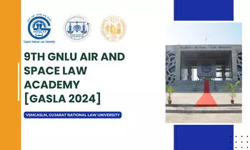 9th GNLU Air and Space Law Academy [GASLA 2024]  Apply by Aug 20
