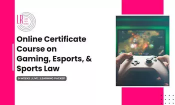 9-weeks Live and Online Certificate Course on Gaming, Esports, and Sports Law LawswithRachna 9-weeks Live and Online Certificate Course on Gaming, Esports, and Sports Law LawswithRachna