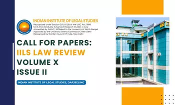 Call for Papers IILS Law Review Volume X Issue II  Indian Institute of Legal Studies Darjeeling