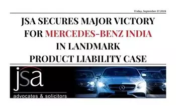 JSA Secures Major Victory for Mercedes-Benz India in Landmark Product Liability Case JSA Secures Major Victory for Mercedes-Benz India in Landmark Product Liability Case