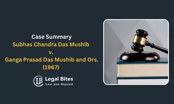 Case Summary: Subhas Chandra Das Mushib v. Ganga Prasad Das Mushib and Ors. (1967) | Undue Influence Case Summary: Subhas Chandra Das Mushib v. Ganga Prasad Das Mushib and Ors. (1967) | Undue Influence