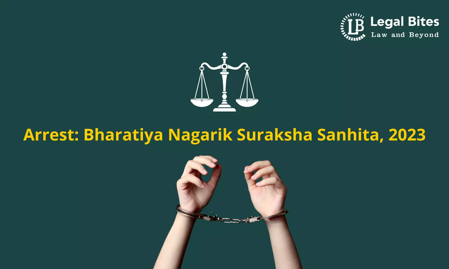 Arrest: Bharatiya Nagarik Suraksha Sanhita, 2023 Arrest: Bharatiya Nagarik Suraksha Sanhita, 2023