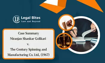 Case Summary: Niranjan Shankar Golikari v. Century Spinning & Manufacturing Co. Ltd. (1967) | Section 27 of the Indian Contract Act Case Summary: Niranjan Shankar Golikari v. Century Spinning & Manufacturing Co. Ltd. (1967) | Section 27 of the Indian Contract Act